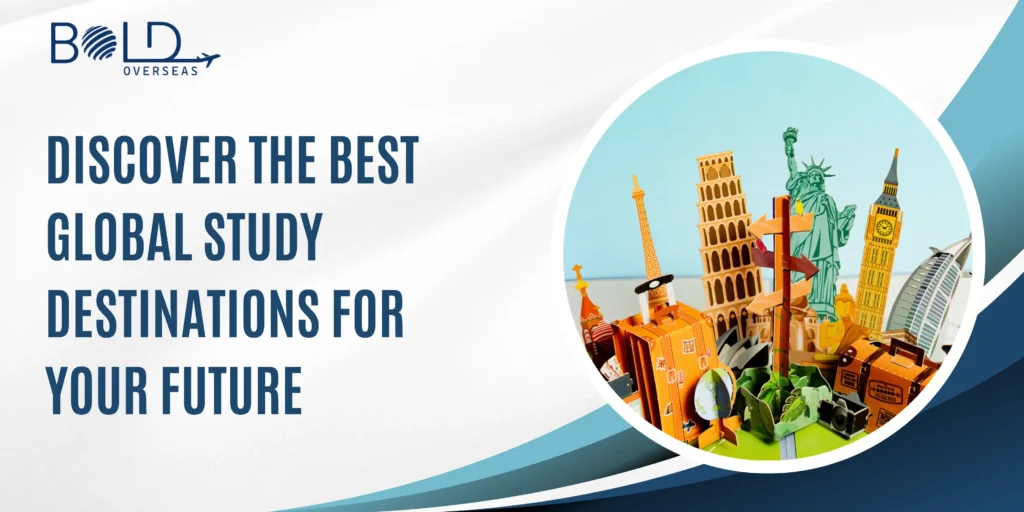 Discover the Best Global Study Destinations for Your Future